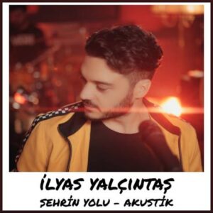 دانلود آهنگ Ilyas Yalcintas Sehrin Yolu (Akustik)