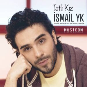 دانلود آهنگ Ismail YK Tatli Kiz