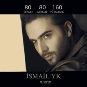 دانلود آهنگ Ismail YK 80 80 160 Seksen Seksen Yuzaltmis & Sen Olacaktin