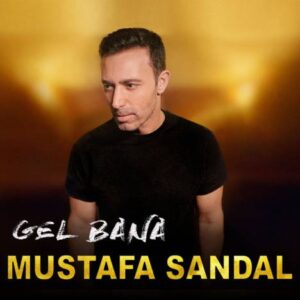 دانلود آهنگ Mustafa Sandal Gel Bana