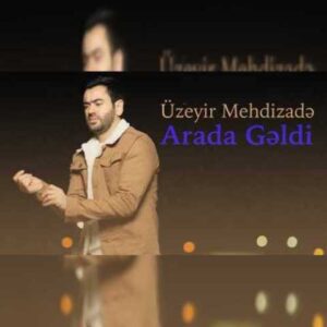دانلود آهنگ اوزیر مهدی زاده آرادا گلدی