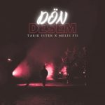دانلود آهنگ Tarık İster & Melis Fis Dön Desem