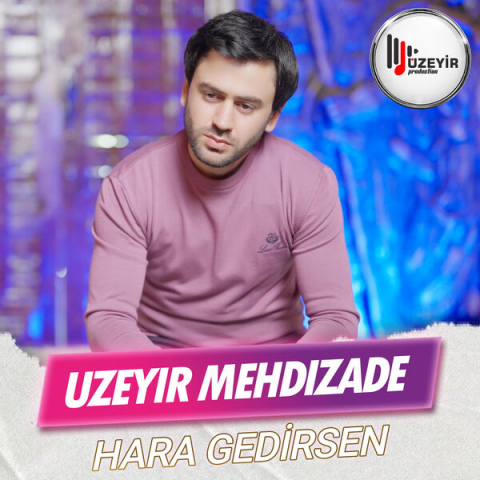 دانلود آهنگ Uzeyir Mehdizade Hara Gedirsen دانلود آهنگ Uzeyir Mehdizade Hara Gedirsen