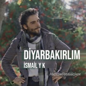 دانلود آهنگ Ismail YK Diyarbakırlım