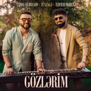 دانلود آهنگ Tünzalə & Ismayil Aliyev & Camal Qurbanov Gözlərim