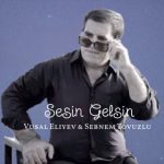 دانلود آهنگ Vusal Eliyev & Sebnem Tovuzlu Sesin Gelsin