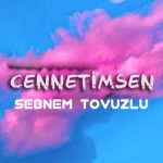 دانلود آهنگ Şəbnəm Tovuzlu Cennetimsen