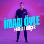 دانلود آهنگ Ferhat Göçer İnan Öyle