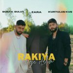 دانلود آهنگ Burak Bulut Ft Kurtuluş Kuş Ft Zara Rakıya Meze Oluruz